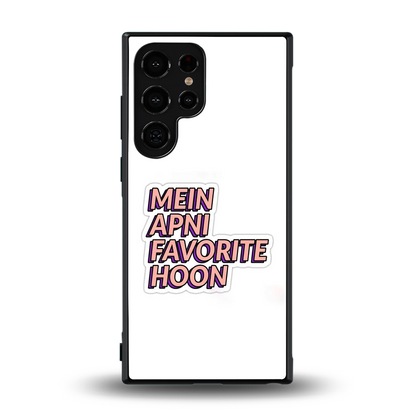 Mein Apni Fevorite Hoon back phone cover | glass case for samsung galaxy s24 ultra