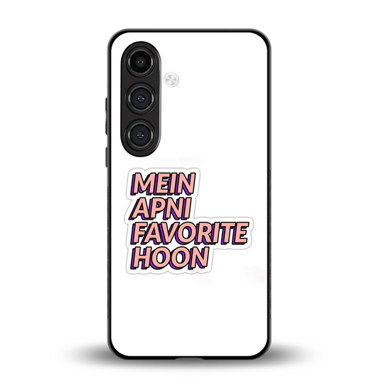 Mein Apni Fevorite Hoon back phone cover | glass case for samsung galaxy s24 fe