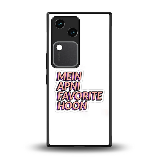 Mein Apni Fevorite Hoon back phone cover | glass case for vivo v30