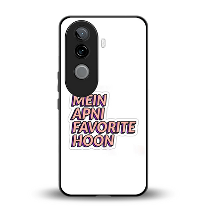 Mein Apni Fevorite Hoon back phone cover | glass case for vivo v40e