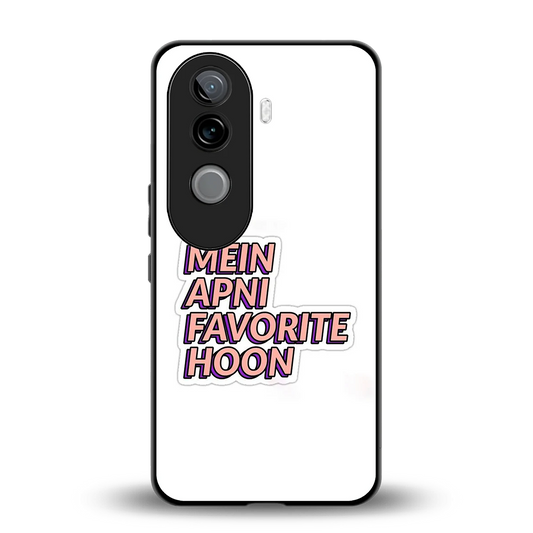 Mein Apni Fevorite Hoon back phone cover | glass case for vivo v40e