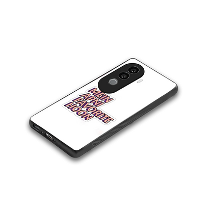 Mein Apni Fevorite Hoon stylish phone case for vivo v40e | glossy glass and slim fit