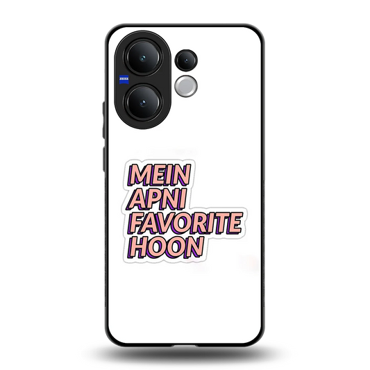 Mein Apni Fevorite Hoon back phone cover | glass case for vivo v60