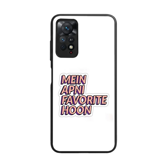 Mein Apni Fevorite Hoon back phone cover | glass case for redmi note 11 pro