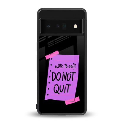 No Not Quit back phone cover | glass case for google pixel 6 pro