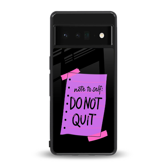 No Not Quit back phone cover | glass case for google pixel 6 pro