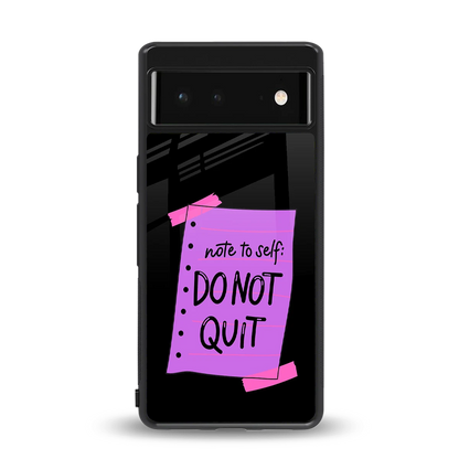No Not Quit back phone cover | glass case for google pixel 6a