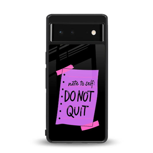 No Not Quit back phone cover | glass case for google pixel 6a