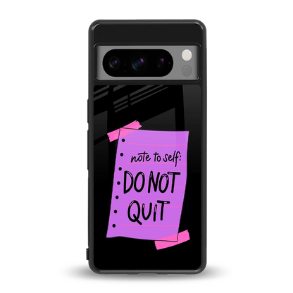 No Not Quit back phone cover | glass case for google pixel 8 pro