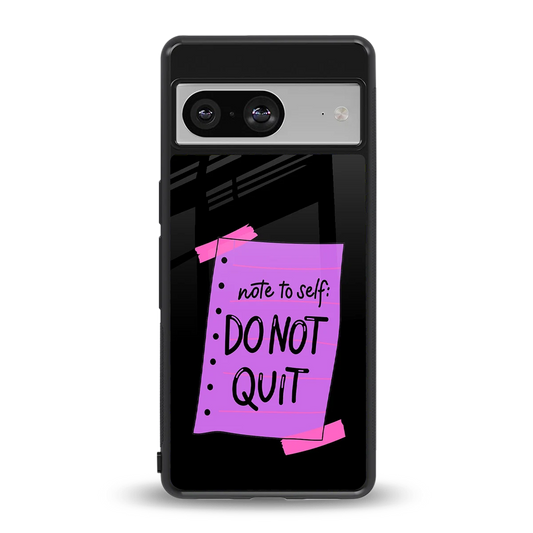 No Not Quit back phone cover | glass case for google pixel 8
