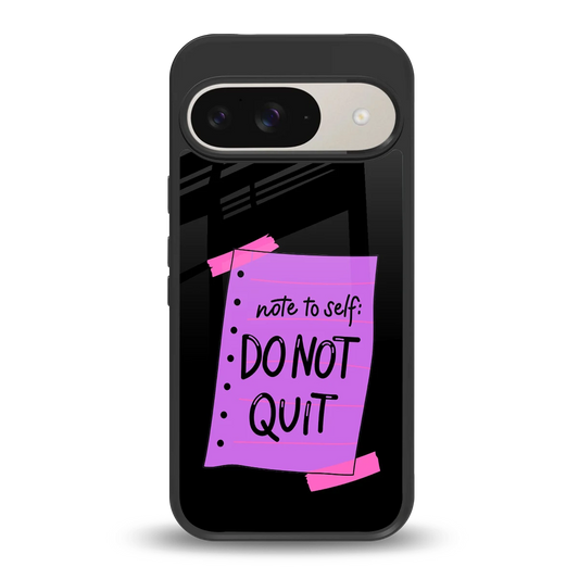 No Not Quit back phone cover | glass case for google pixel 9