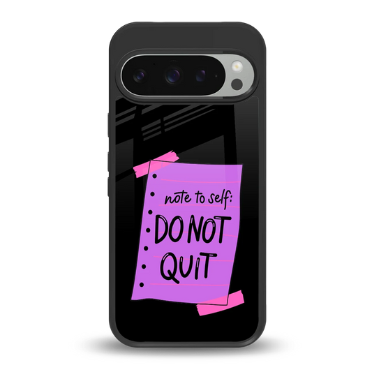 No Not Quit back phone cover | glass case for google pixel 9 pro