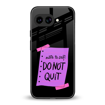 No Not Quit back phone cover | glass case for google pixel 9a