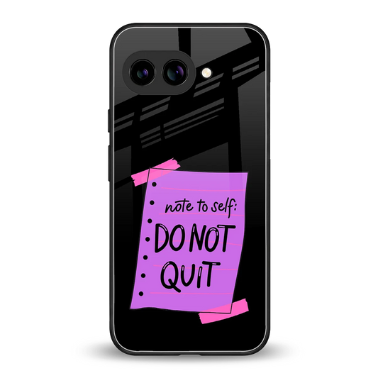 No Not Quit back phone cover | glass case for google pixel 9a