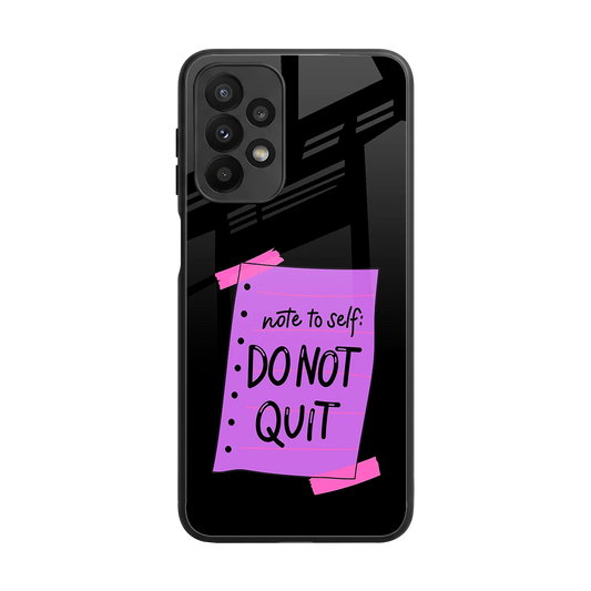 No Not Quit back phone cover | glass case for samsung galaxy a23