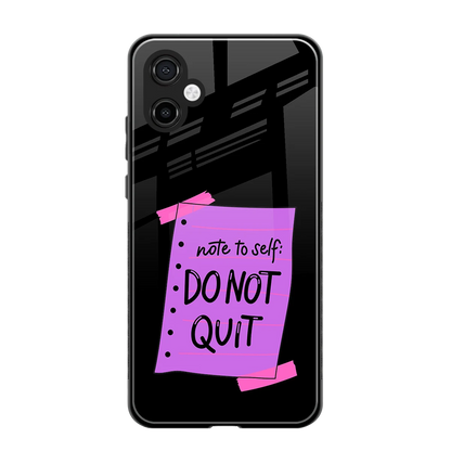 No Not Quit back phone cover | glass case for samsung galaxy a06 5g