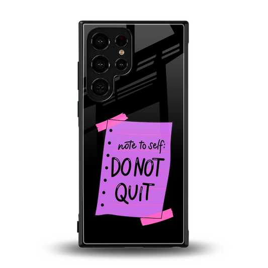 No Not Quit back phone cover | glass case for samsung galaxy s24 ultra