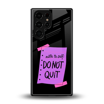 No Not Quit back phone cover | glass case for samsung galaxy s25 ultra