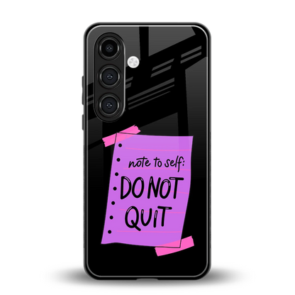 No Not Quit back phone cover | glass case for samsung galaxy s24 plus