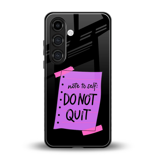 No Not Quit back phone cover | glass case for samsung galaxy s24 plus