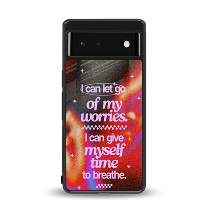 No Worries back phone cover | glass case for google pixel 6a