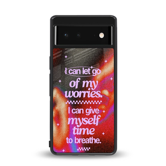 No Worries back phone cover | glass case for google pixel 6a