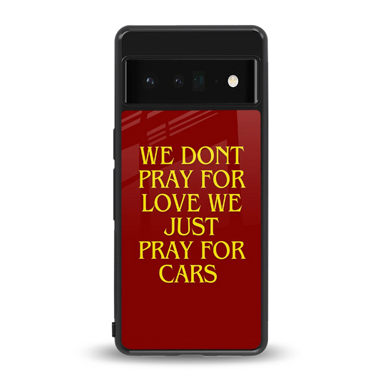 Pray For Cars back phone cover | glass case for google pixel 6 pro