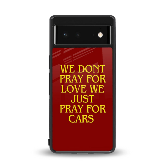 Pray For Cars back phone cover | glass case for google pixel 6