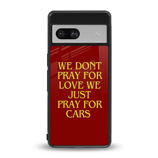 Pray For Cars back phone cover | glass case for google pixel 7a