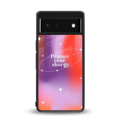 Protect Your Energy back phone cover | glass case for google pixel 6a