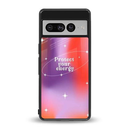 Protect Your Energy back phone cover | glass case for google pixel 7 pro
