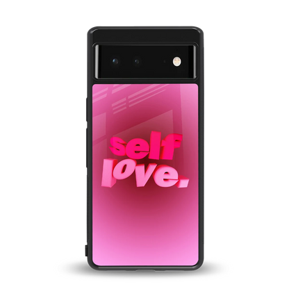 Self Love Aesthetic back phone cover | glass case for google pixel 6