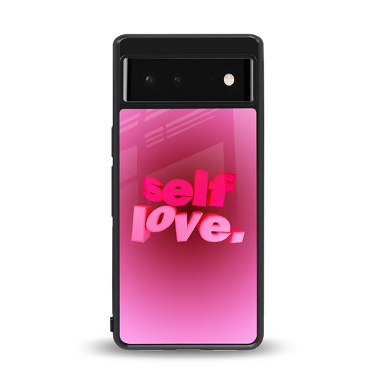 Self Love Aesthetic back phone cover | glass case for google pixel 6