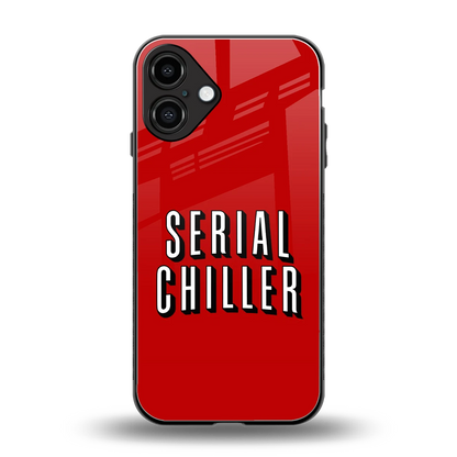 Serial Chiller back phone cover | glass case for iphone 16 plus