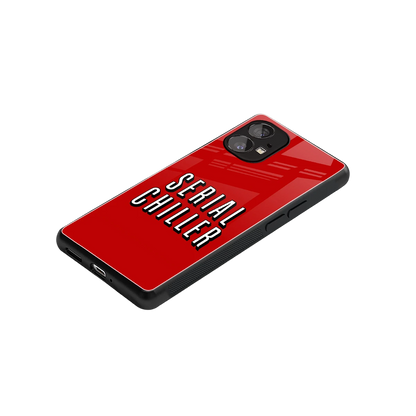 Serial Chiller stylish phone case for nothing phone 1 | glossy glass and slim fit
