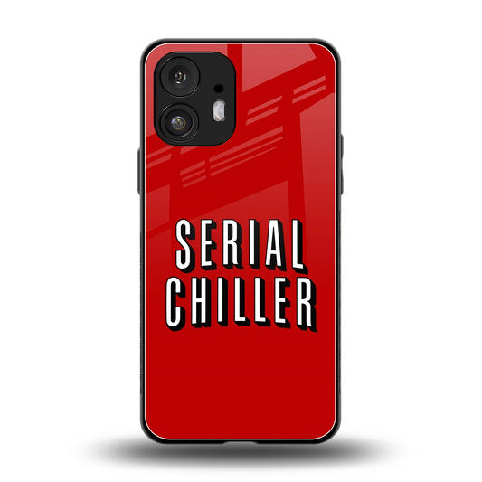Serial Chiller back phone cover | glass case for nothing phone 2