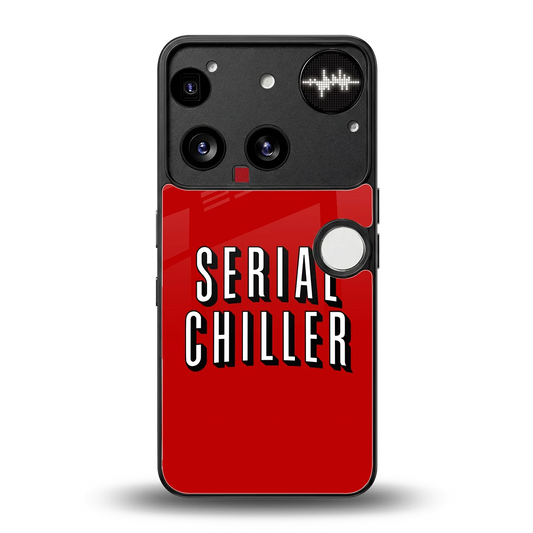 Serial Chiller back phone cover | glass case for nothing phone 3