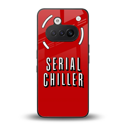 Serial Chiller back phone cover | glass case for nothing phone 3a
