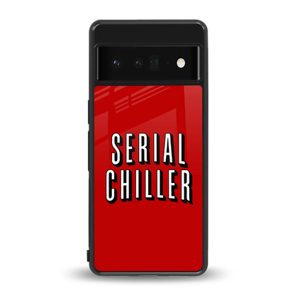 Serial Chiller back phone cover | glass case for google pixel 6 pro