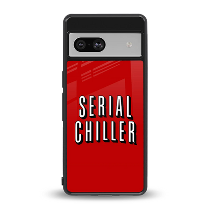 Serial Chiller back phone cover | glass case for google pixel 7a