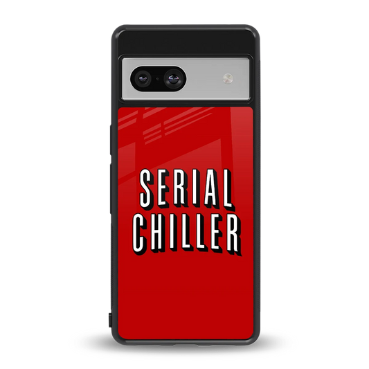 Serial Chiller back phone cover | glass case for google pixel 7