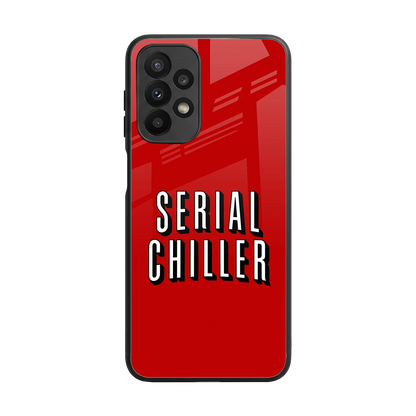 Serial Chiller back phone cover | glass case for samsung galaxy a23