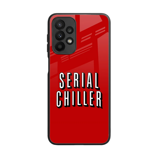 Serial Chiller back phone cover | glass case for samsung galaxy a23