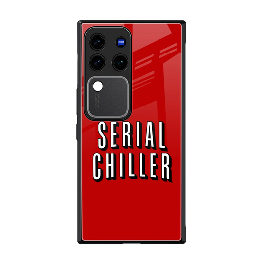 Serial Chiller back phone cover | glass case forvivo v30 pro