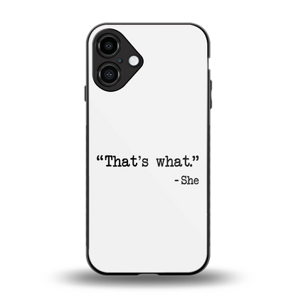 Thats What back phone cover | glass case for iphone 16 plus