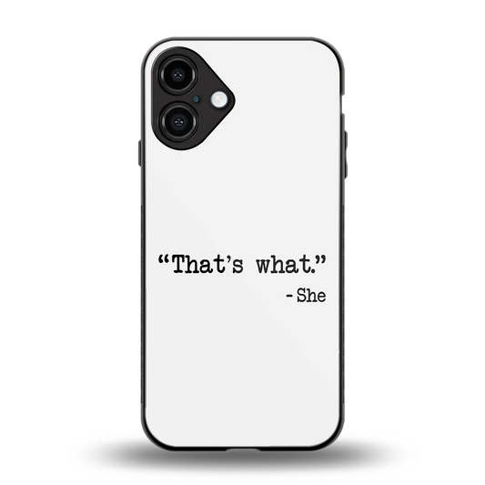 Thats What back phone cover | glass case for iphone 16 plus