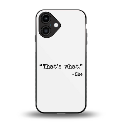 Thats What Phone Case for Iphone 16 | Glass Case