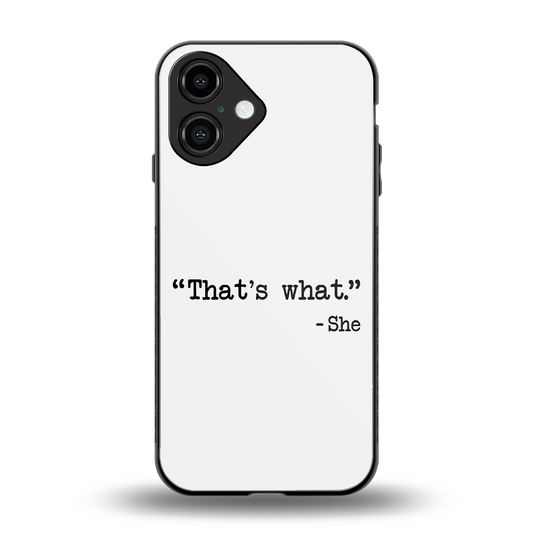 Thats What Phone Case for Iphone 16 | Glass Case