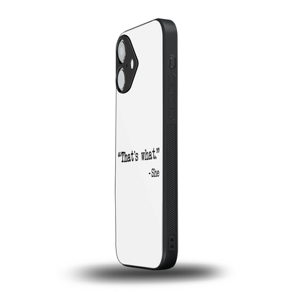 Thats What Phone Case for Iphone 16 | Glass Case