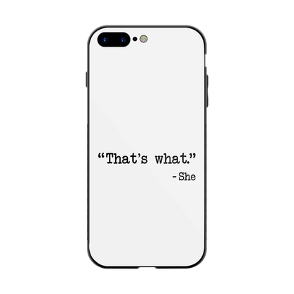 Thats What back phone cover | glass case for iphone 8 plus